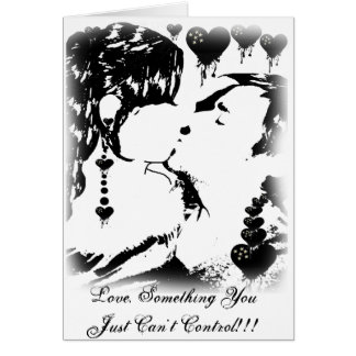 Love. Something You Just Can't Control!!! Cards