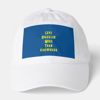 “Love Sparkles More Than Fireworks” Hat