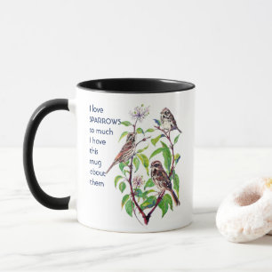 Love SPARROWS BIRDS so so much I Fun Quote  Mug