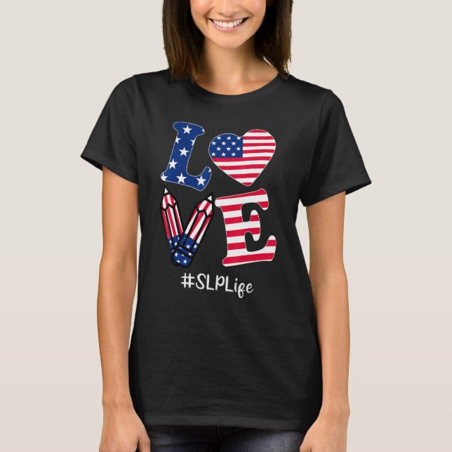 Love Speech Language Pathologist American Flag 4th T-Shirt (Front)