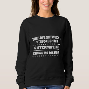 Love Stepdaughter & Stepmother Humor Graphic Sweatshirt