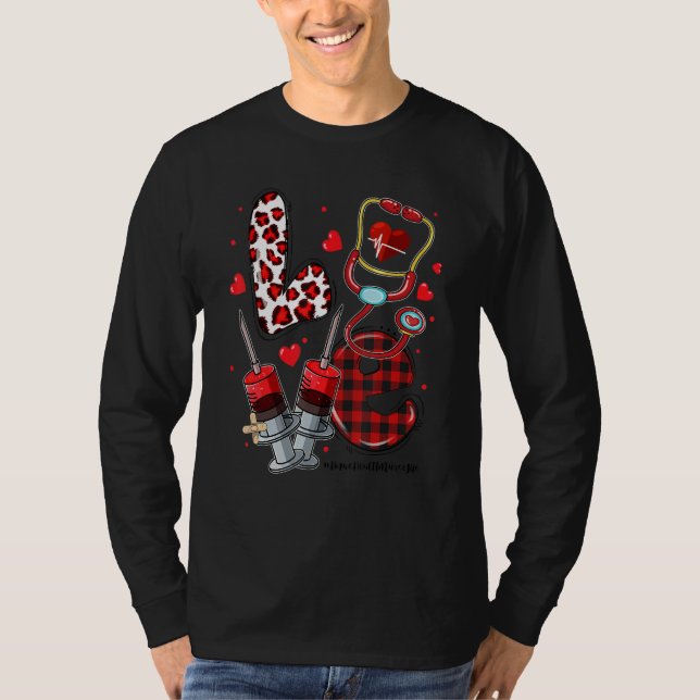 LOVE Stethoscope Home Health Nurse Life Valentines T-Shirt (Front)