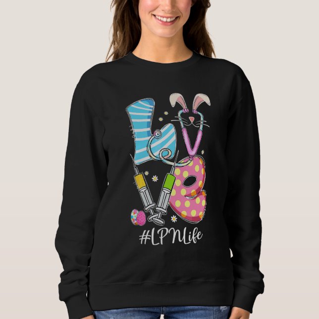 Love Stethoscope Lpn Life Bunny Nurse Easter Day C Sweatshirt (Front)