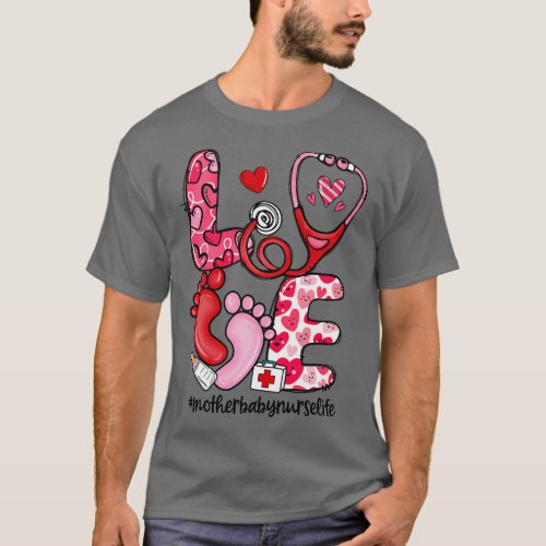 LOVE Stethoscope Mother Baby Nurse Life Valentines T_Shirt