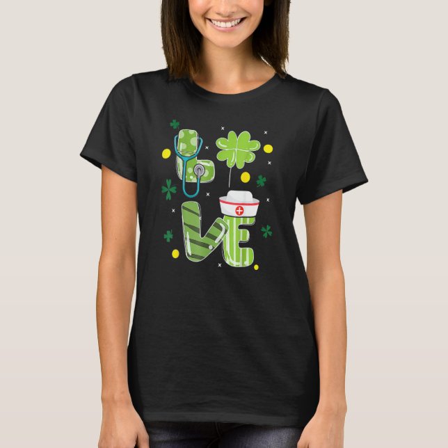 Love Stethoscope Syringe Nurse Life St Patrick S D T-Shirt (Front)