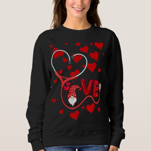 Love Stethoscope Valentine Day 2022 Funny Gnomes N Sweatshirt