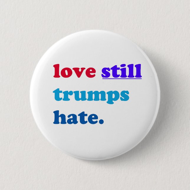 love still trumps hate. pinback button (Front)