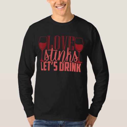 Love Stinks Let Us Drink Funny Anti Valentines Day T_Shirt
