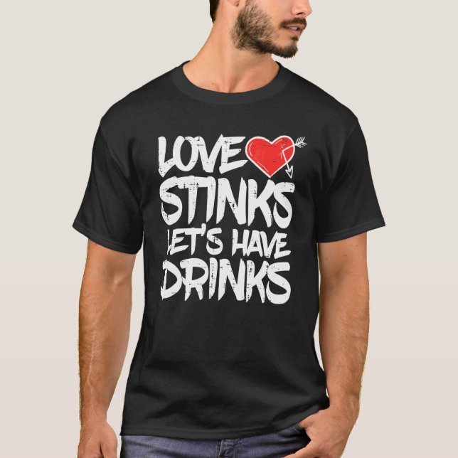 Love Stinks Lets Drink  Anti Valentines Day Single T-Shirt (Front)