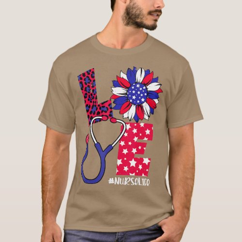 Love Sunflower Stethoscope Nurse Day 4th Of July N T_Shirt