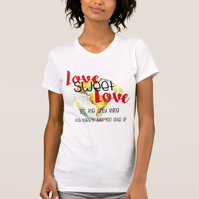 Love Sweet Love - Too Little Of Design T-Shirt (Front)
