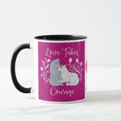 Love Takes Courage Mug