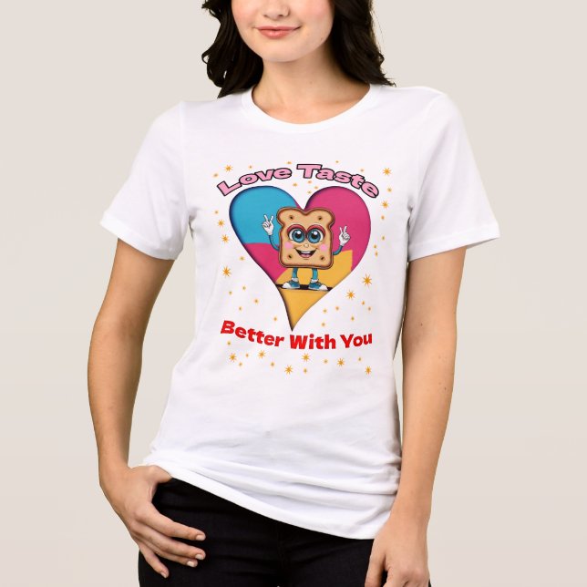 Love Tastes Better With You Tri-Blend Shirt (Front)