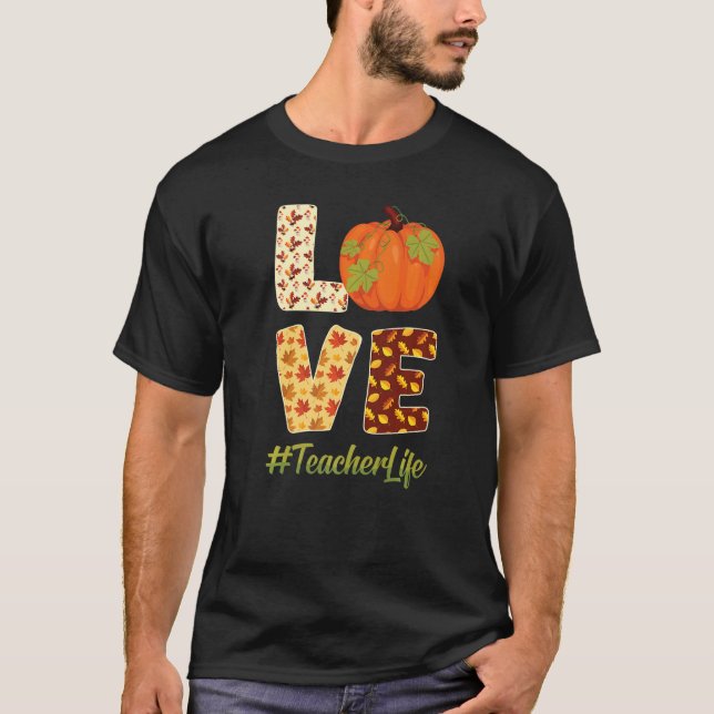 Love Teacher Life Fall Vibes Pumpkin Harvest Autum T-Shirt (Front)