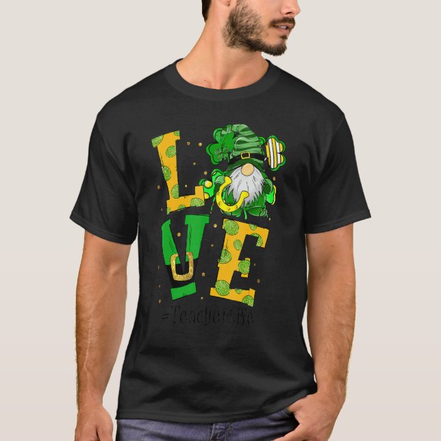 Love Teacher Life Gnome Shamrock St Patricks Day T T-Shirt (Front)