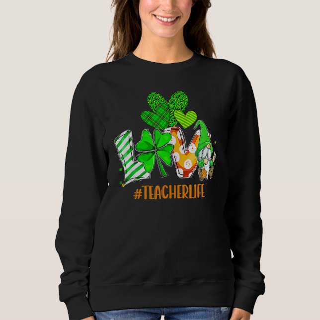 LOVE Teacher Life St Patrick's Day Buffalo Plaid S Sweatshirt (Front)