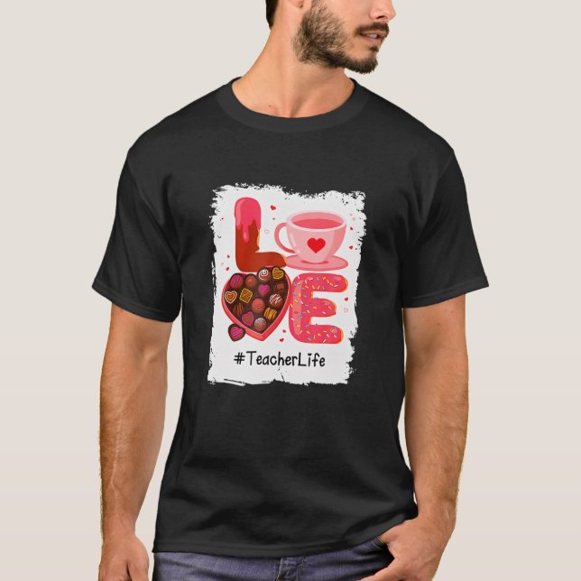Love Teacher Life Valentine Day's T-Shirt (Front)