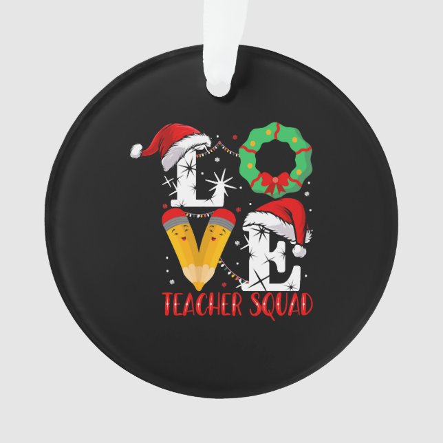 Love Teacher Squad , Funny Teachers Christmas Ornament (Front)