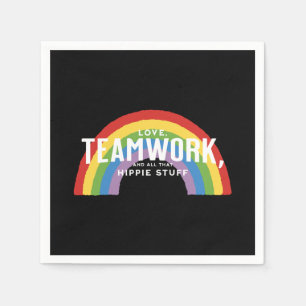 Love, teamwork, and all that hippie stuff napkins
