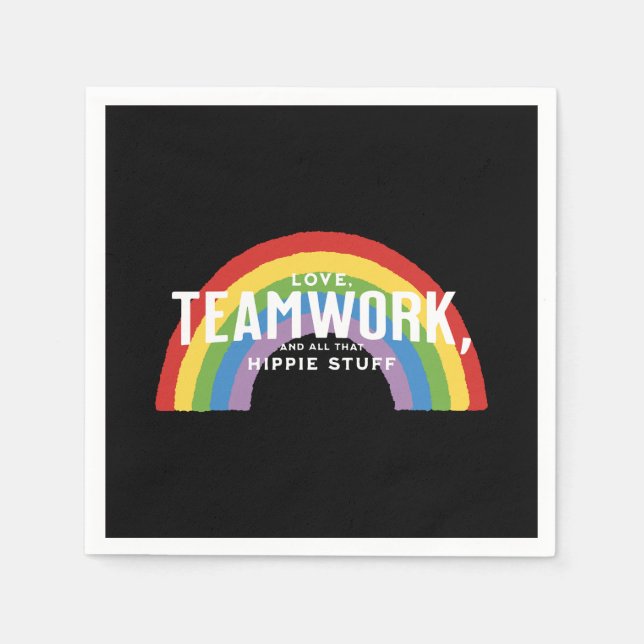 Love, teamwork, and all that hippie stuff napkins (Front)