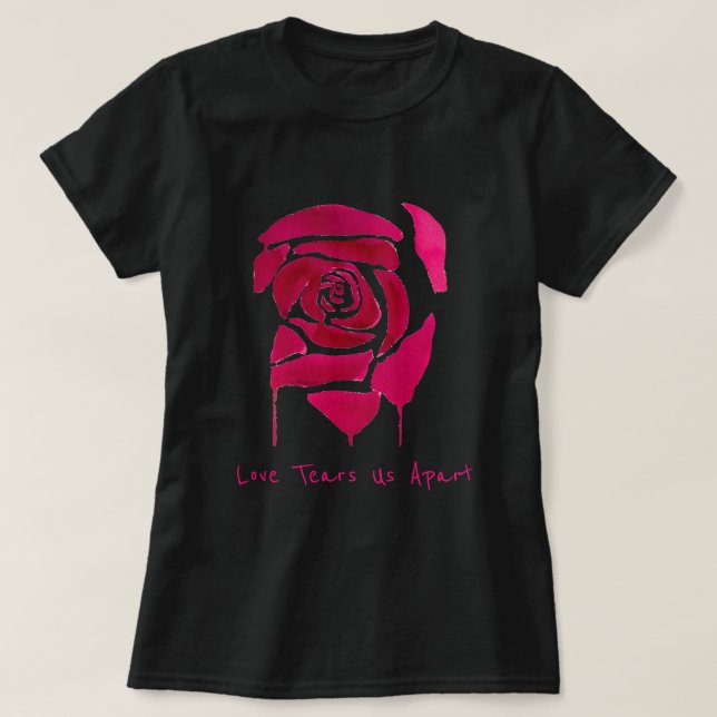 Love Tears us apart slogan Gothic abstract rose T-Shirt (Design Front)