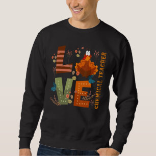 Love Thankful Chemical Teacher Turkey Thanksgiving Sweatshirt