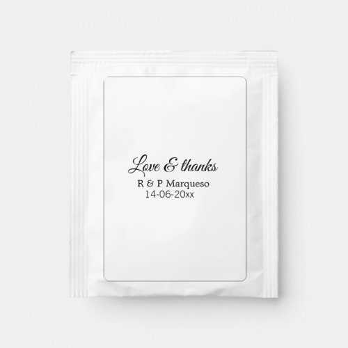 Love  thanks add couple name wedding add date yea tea bag drink mix