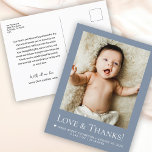 Love & Thanks Dusty blue Baby Photo announcement Postcard<br><div class="desc">Share your heartfelt gratitude in style with this Personalized Baby "love and thanks" dusty blue with photo Thank You Postcard. Featuring your little one’s adorable photo framed in a modern, soft blue color border, this design beautifully combines simplicity and sentiment. The bold “Love & Thanks!” headline adds a charming touch,...</div>