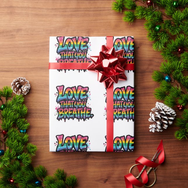 Love That You Breathe – Bold Rainbow Pride Quote Wrapping Paper (Holiday Gift)