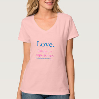 Love. That's my superpower - women's t-shirt