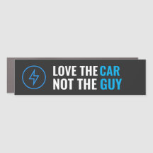 Love the Car, Not the Guy - Magnet for Tesla