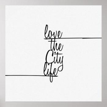 "love The City Life" Typography Poster by BlackStrawberry_Co at Zazzle