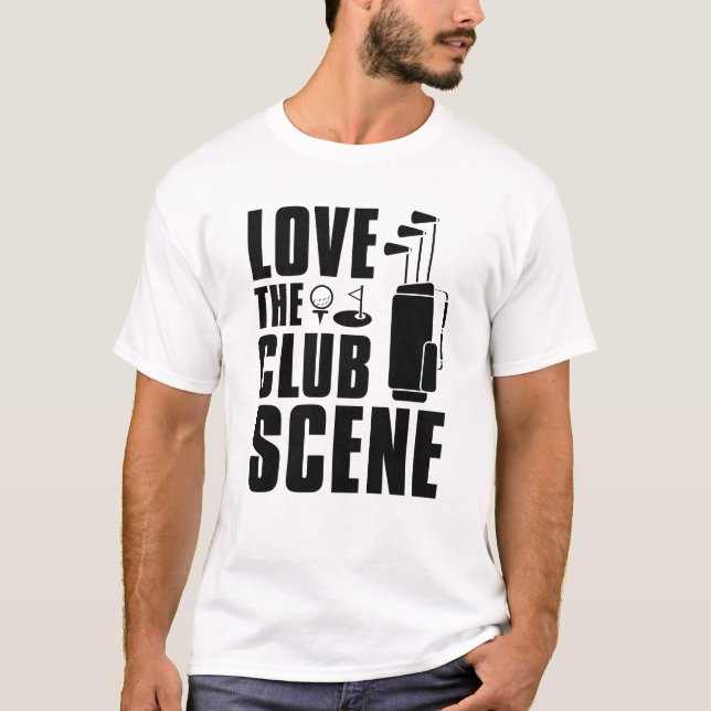 Love The Club Scene T-Shirt (Front)