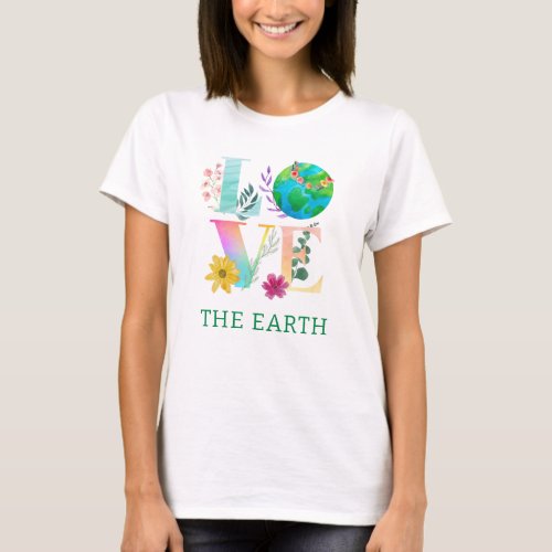 LOVE THE EARTH Day Watercolor Floral T_Shirt