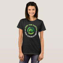 Love The Earth Environmental Activist Peace T-Shirt