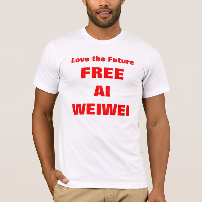 "Love the Future - Free Ai Weiwei" TShirts Shirts (Front)