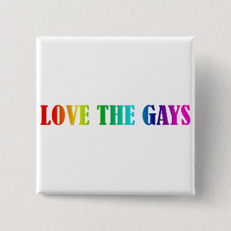 LOVE THE GAYS BUTTON