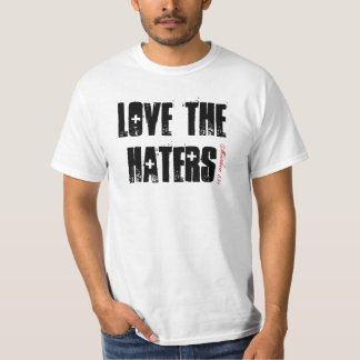 LOVE THE HATERS, Matthew 5:44 T-Shirt