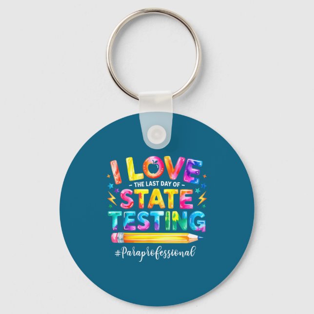 Love the last day of state testing funny keychain (Front)