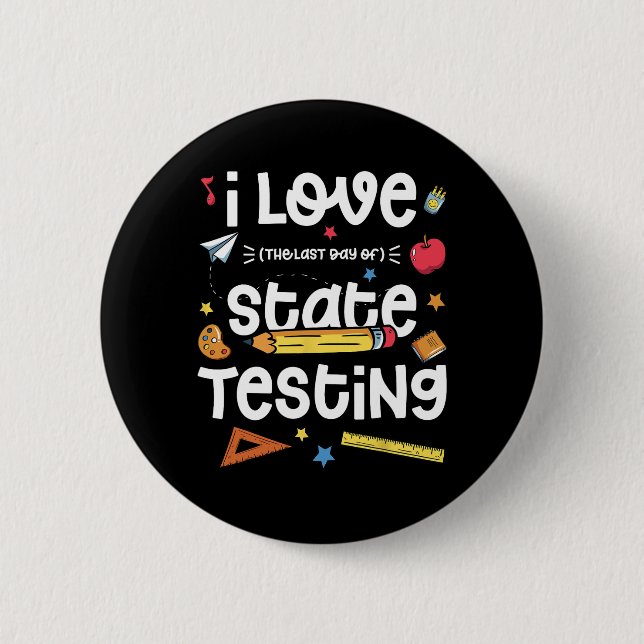 Love (the Last Day Of) State Testing Teacher Test  Button (Front)