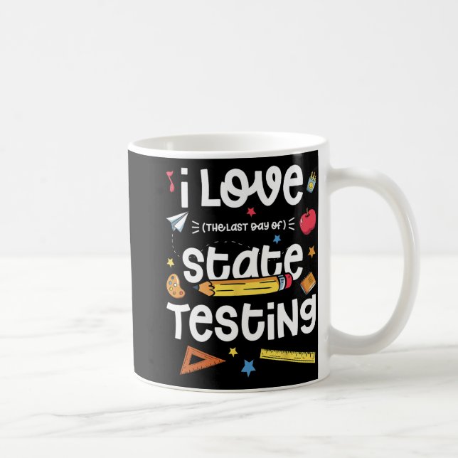 Love (the Last Day Of) State Testing Teacher Test  Coffee Mug (Right)