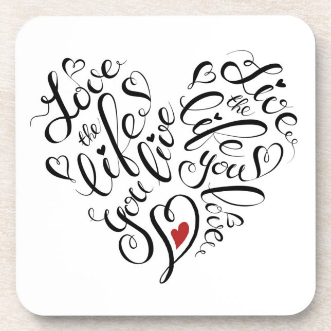 Love The Life You Live Beverage Coaster (Front)
