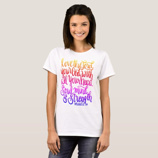 Love the Lord Your God Scripture Hand Lettering T-Shirt (Front Full)