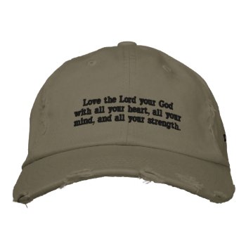 "love The Lord Your God With All Your Heart..."cap Embroidered Baseball Cap by Milkshake7 at Zazzle