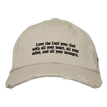 "love The Lord Your God With All Your Heart..."cap Embroidered Baseball Hat by Milkshake7 at Zazzle