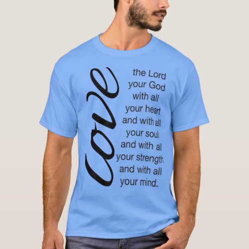 Love The Lord Your God With All Your Heart Christi T_Shirt