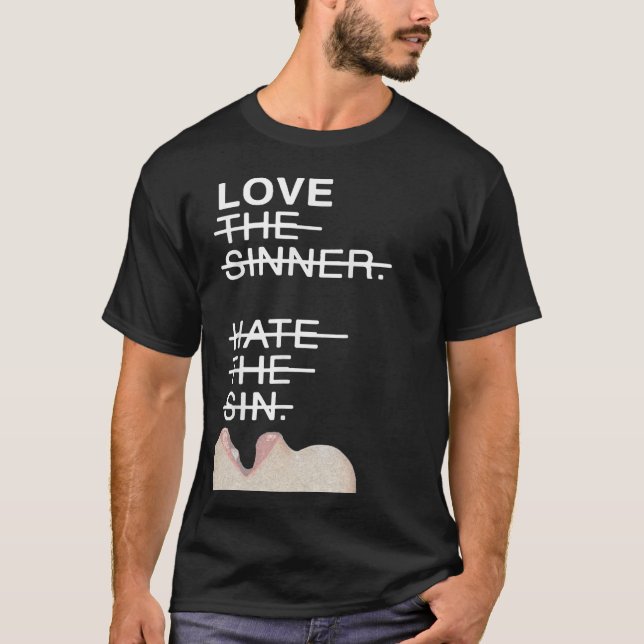 Love the sinner hate the sin T-Shirt (Front)