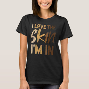 Love The Skin I'm In Black History Month Afro Fric T-Shirt