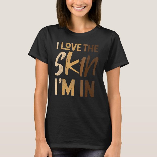 Love The Skin I'm In Black History Month Afro Fric T-Shirt (Front)