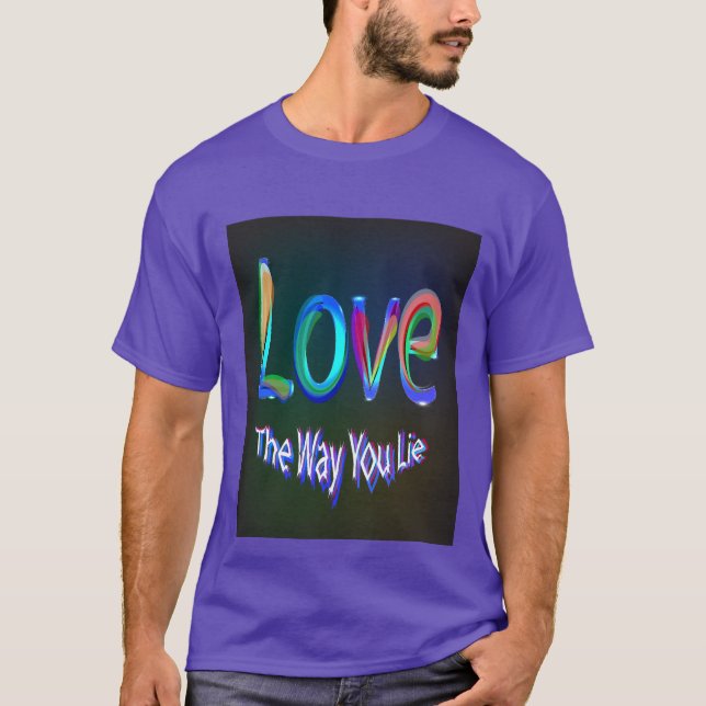 Love the way you lie T-Shirt (Front)